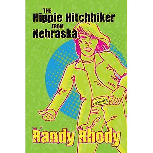 The Hippie Hitchhiker from Nebraska, Randy Rhody