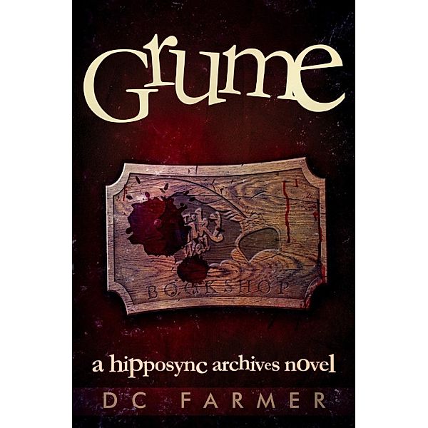 The Hipposync Archives: Grume (The Hipposync Archives), Dc Farmer