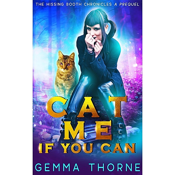 The Hissing Booth Chronicles: Cat Me If You Can (The Hissing Booth Chronicles), Gemma Thorne