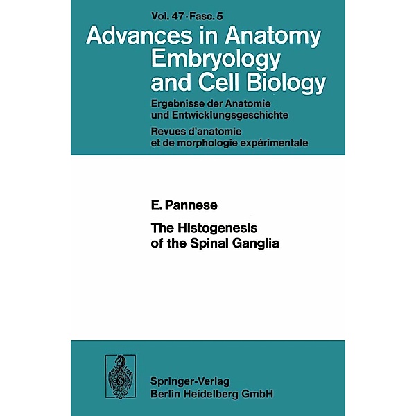 The Histogenesis of the Spinal Ganglia / Advances in Anatomy, Embryology and Cell Biology Bd.47/5, Ennio Pannese