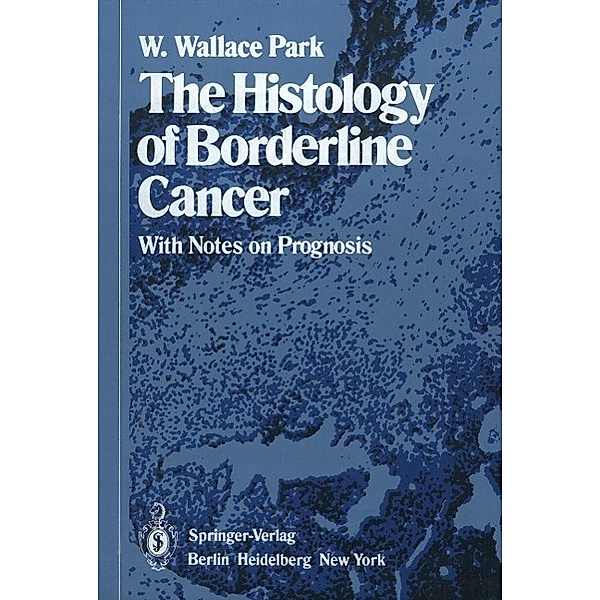 The Histology of Borderline Cancer, W. W. Park