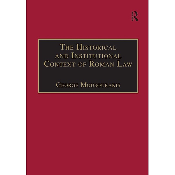 The Historical and Institutional Context of Roman Law, George Mousourakis