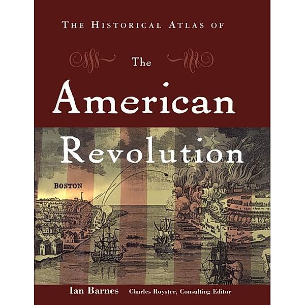 The Historical Atlas of the American Revolution, Ian Barnes