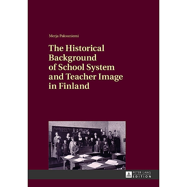 The Historical Background of School System and Teacher Image in Finland, Merja Paksuniemi