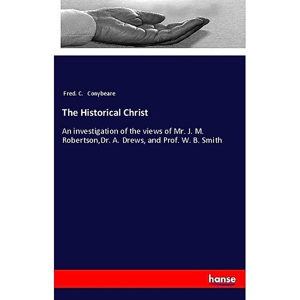 The Historical Christ, Fred. C. Conybeare