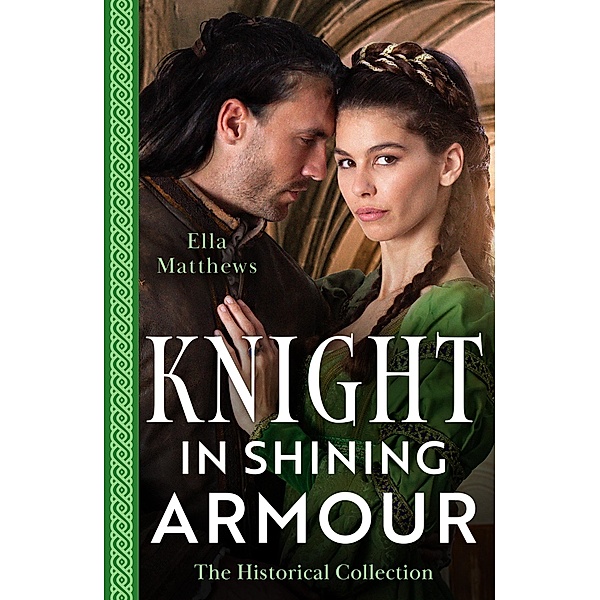 The Historical Collection: Knight In Shining Armour - 2 Books in 1, Ella Matthews