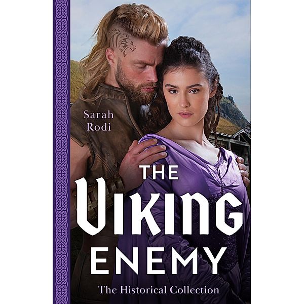 The Historical Collection: The Viking Enemy: The Viking's Stolen Princess (Rise of the Ivarssons) / Escaping with Her Saxon Enemy, Sarah Rodi