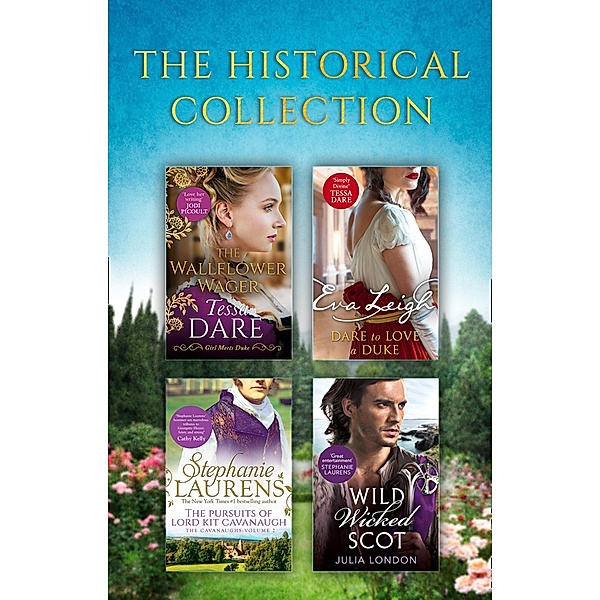 The Historical Collection: The Wallflower Wager / Dare To Love A Duke / The Pursuits Of Lord Kit Cavanaugh / Wild Wicked Scot / Mills & Boon, Tessa Dare, Eva Leigh, Stephanie Laurens, Julia London