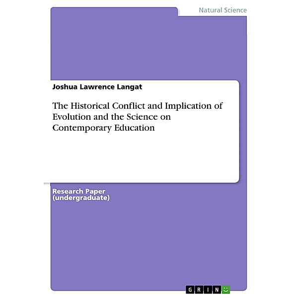 The Historical Conflict and Implication of Evolution and the Science on Contemporary Education, Joshua Lawrence Langat