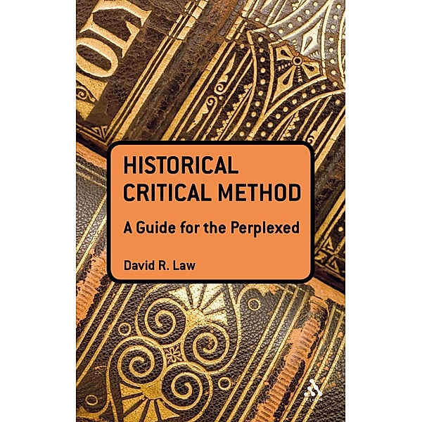 The Historical-Critical Method: A Guide for the Perplexed, David R. Law