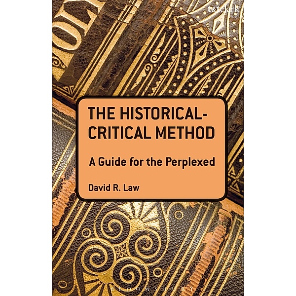 The Historical-Critical Method: A Guide for the Perplexed, David R. Law