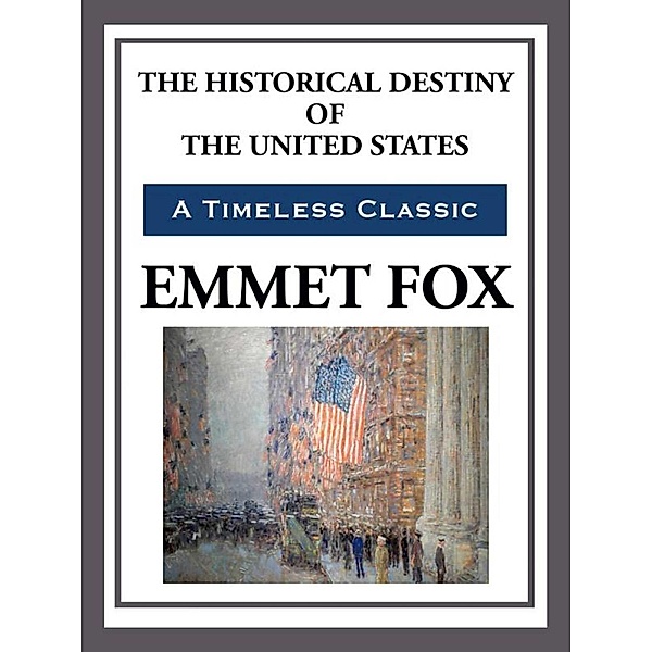 The Historical Destiny of the United States, Emmet Fox