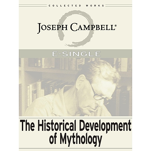 The Historical Development of Mythology / E-Singles, Joseph Campbell