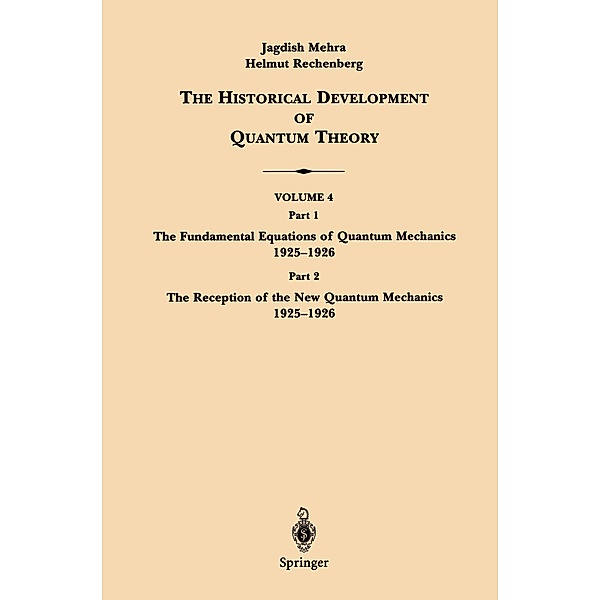 The Historical Development of Quantum Theory: Bd.4 The Historical Development of Quantum Theory, Jagdish Mehra, Helmut Rechenberg