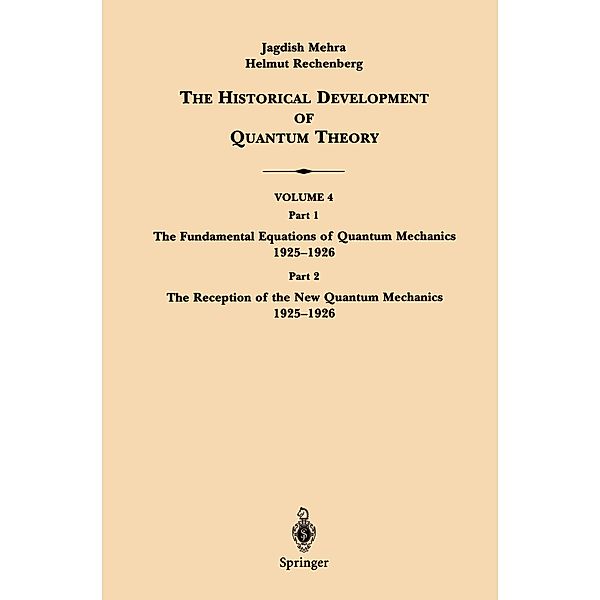 The Historical Development of Quantum Theory: Bd.4 The Historical Development of Quantum Theory, Jagdish Mehra, Helmut Rechenberg