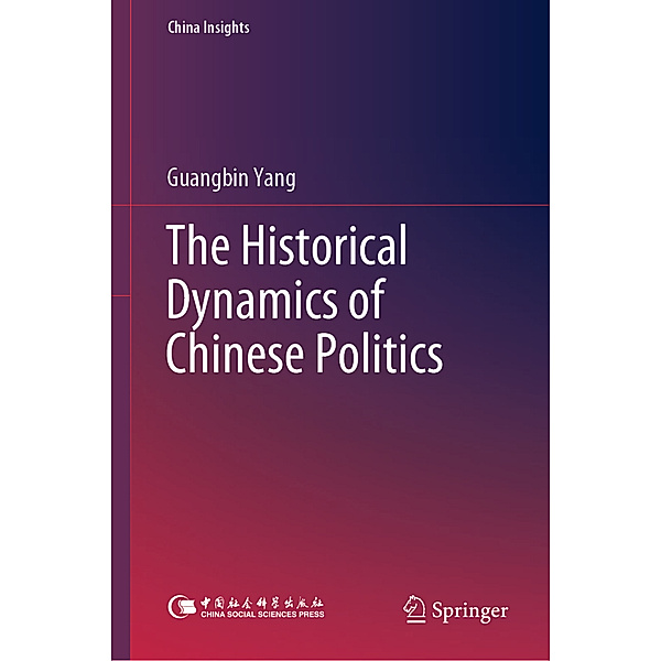 The Historical Dynamics of Chinese Politics, Guangbin Yang