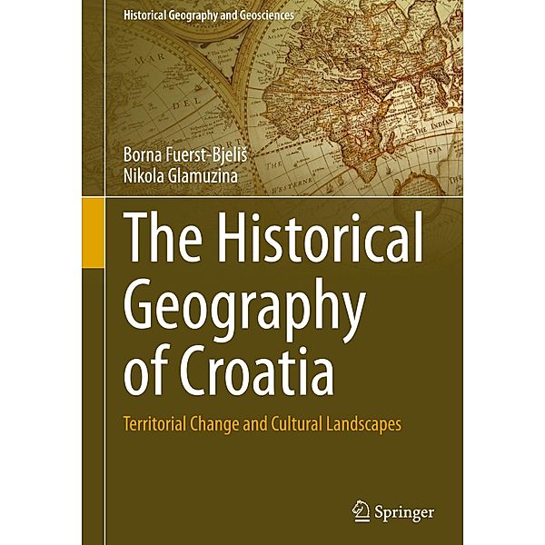 The Historical Geography of Croatia, Borna Fuerst-Bjelis, Nikola Glamuzina