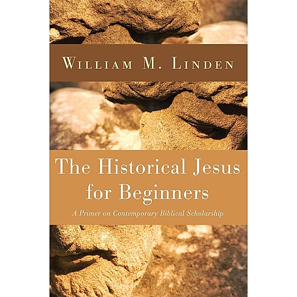 The Historical Jesus for Beginners, William M. Linden