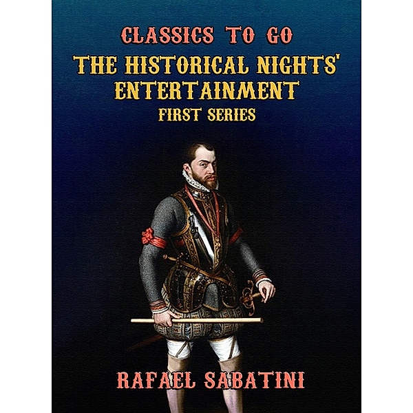 The Historical Nights' Entertainment First Series, Rafael Sabatini
