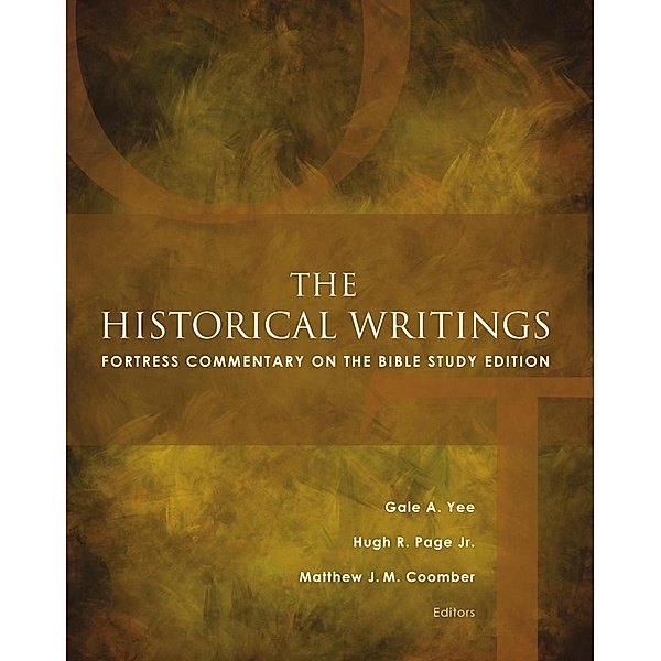 The Historical Writings / Fortress Commentary on the Bible, Gale A. Yee, Jr. Page, Matthew J. M. Coomber