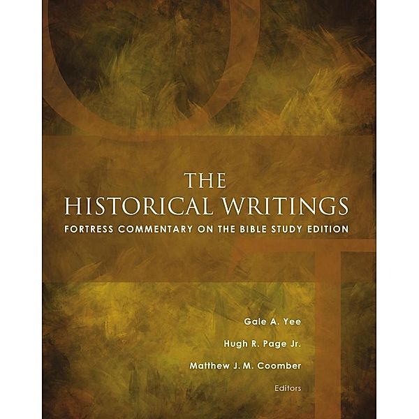 The Historical Writings / Fortress Commentary on the Bible, Gale A. Yee, Jr. Page, Matthew J. M. Coomber