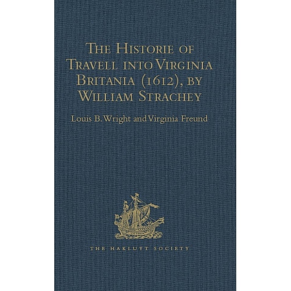 The Historie of Travell into Virginia Britania (1612), by William Strachey, gent, Virginia Freund