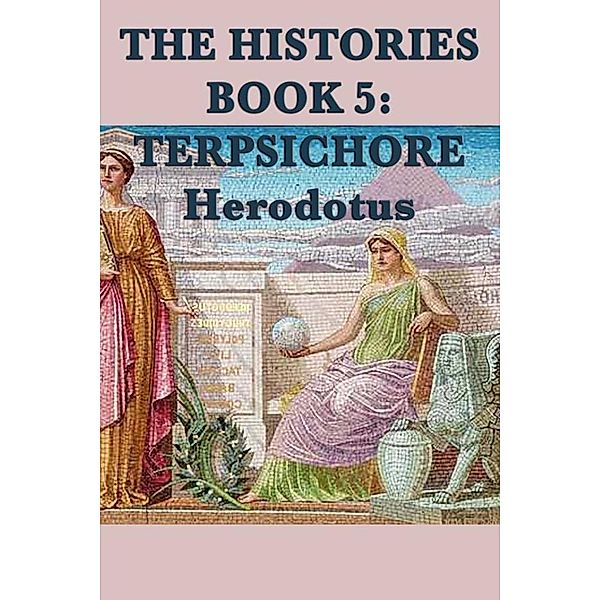 The Histories Book 5: Tersichore, Herodotus