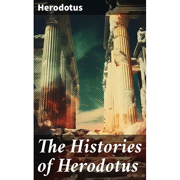 The Histories of Herodotus, Herodotus