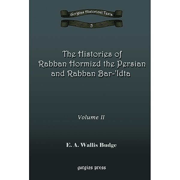 The Histories of Rabban Hormizd and Rabban Bar-Idta, E. A. Wallis Budge