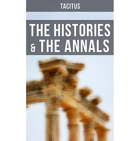 The Histories & The Annals, Tacitus
