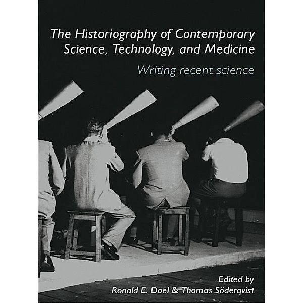 The Historiography of Contemporary Science, Technology, and Medicine, Ronald E. Doel, Thomas Söderqvist