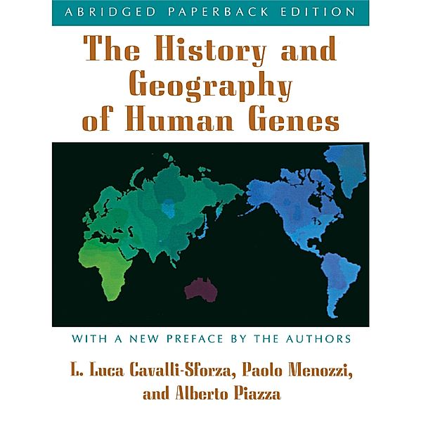 The History and Geography of Human Genes, L L Cavalli-sforza, Paolo Menozzi, Alberto Piazza