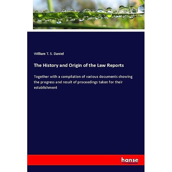 The History and Origin of the Law Reports, William T. S. Daniel