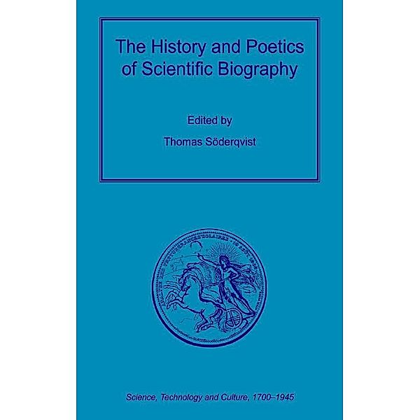The History and Poetics of Scientific Biography, Thomas Söderqvist
