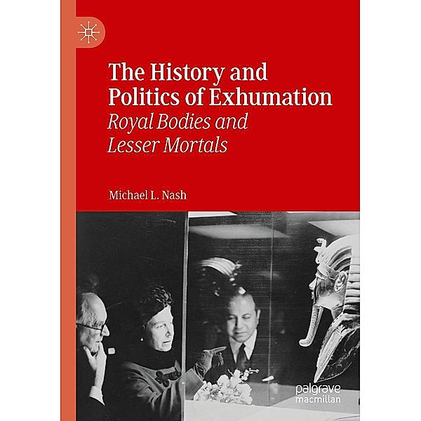 The History and Politics of Exhumation / Progress in Mathematics, Michael L. Nash