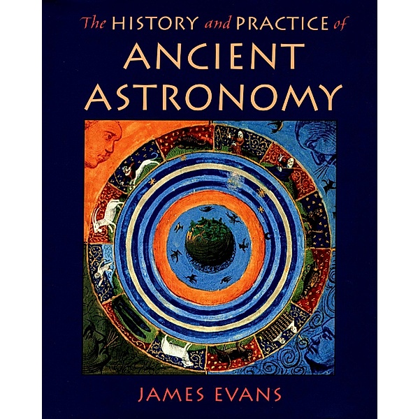 The History and Practice of Ancient Astronomy, James Evans