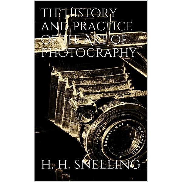 The History and Practice of the Art of Photography, Hunt Snelling Henry