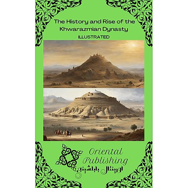 The History and Rise of the Khwarazmian Dynasty, Oriental Publishing
