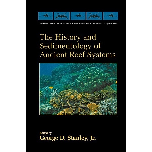The History and Sedimentology of Ancient Reef Systems / Topics in Geobiology Bd.17