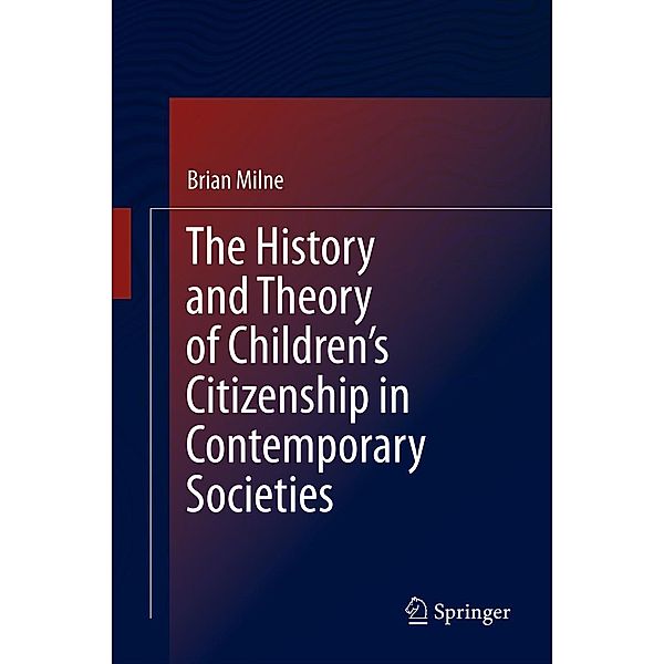 The History and Theory of Children's Citizenship in Contemporary Societies, Brian Milne