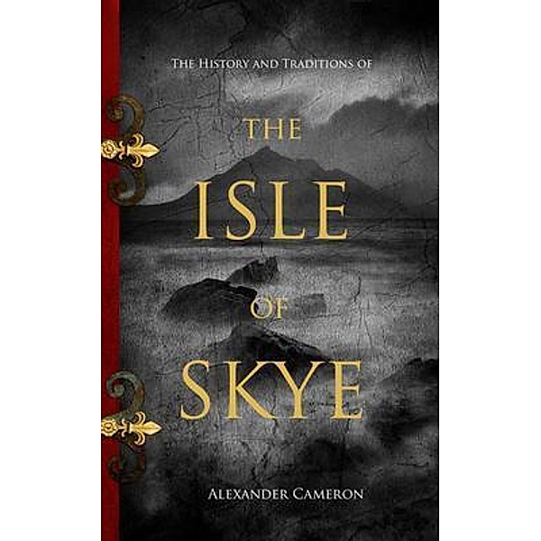The History and Traditions of the Isle of Skye, Alexander Cameron