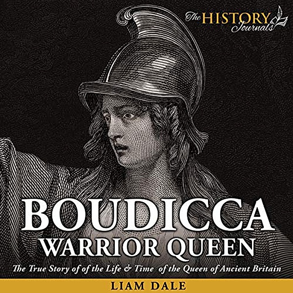 The History Journals - Boudicca: Warrior Queen, Liam Dale