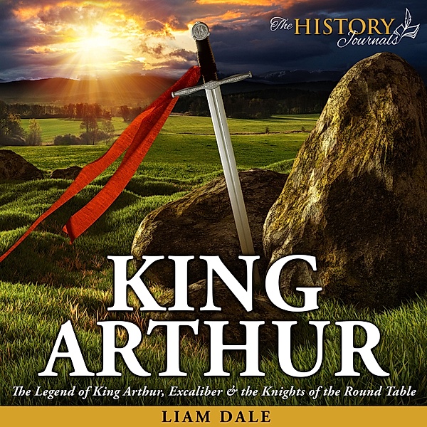 The History Journals - King Arthur, Liam Dale