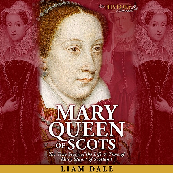 The History Journals - Mary Queen of Scots, Liam Dale
