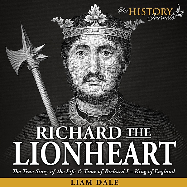 The History Journals - Richard the Lionheart, Liam Dale
