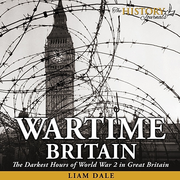 The History Journals - Wartime Britain, Liam Dale