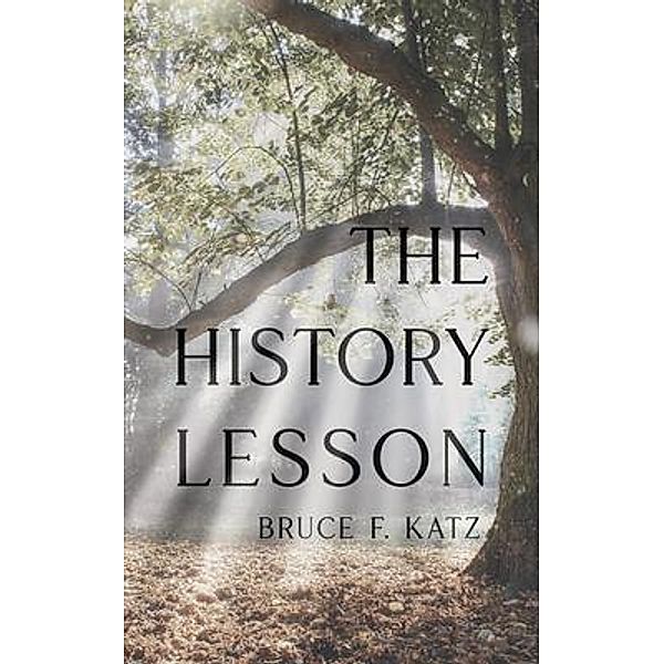 The History Lesson / Bruce F Katz, Author, Bruce Katz