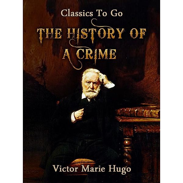 The History of a Crime, Victor Hugo
