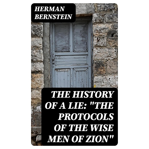 The History of a Lie: The Protocols of the Wise Men of Zion, Herman Bernstein