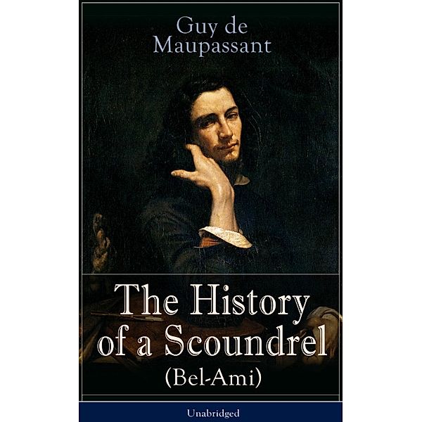 The History of a Scoundrel (Bel-Ami) - Unabridged, Guy de Maupassant